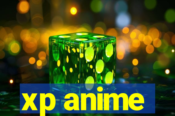 xp anime